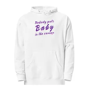 Nobody Puts Baby in the Corner Midweight Pullover Hoodie